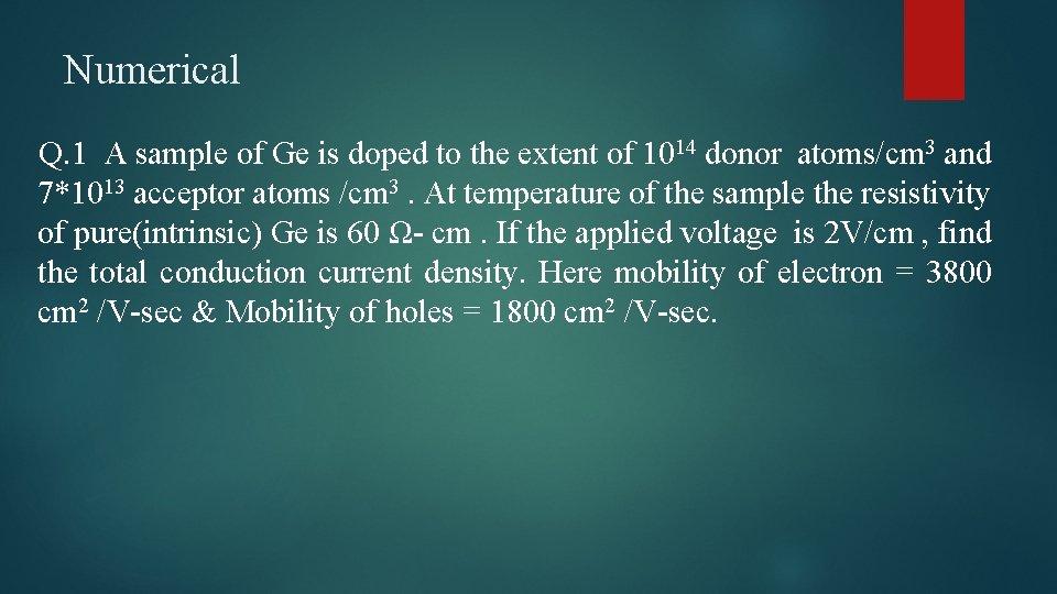 Numerical Q. 1 A sample of Ge is doped to the extent of 1014