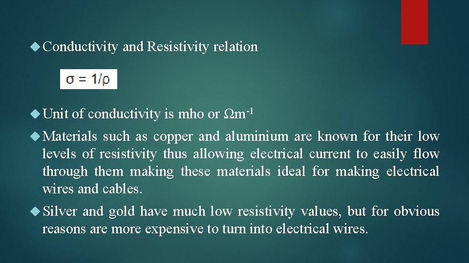  Conductivity and Resistivity relation Unit of conductivity is mho or Ωm-1 Materials such