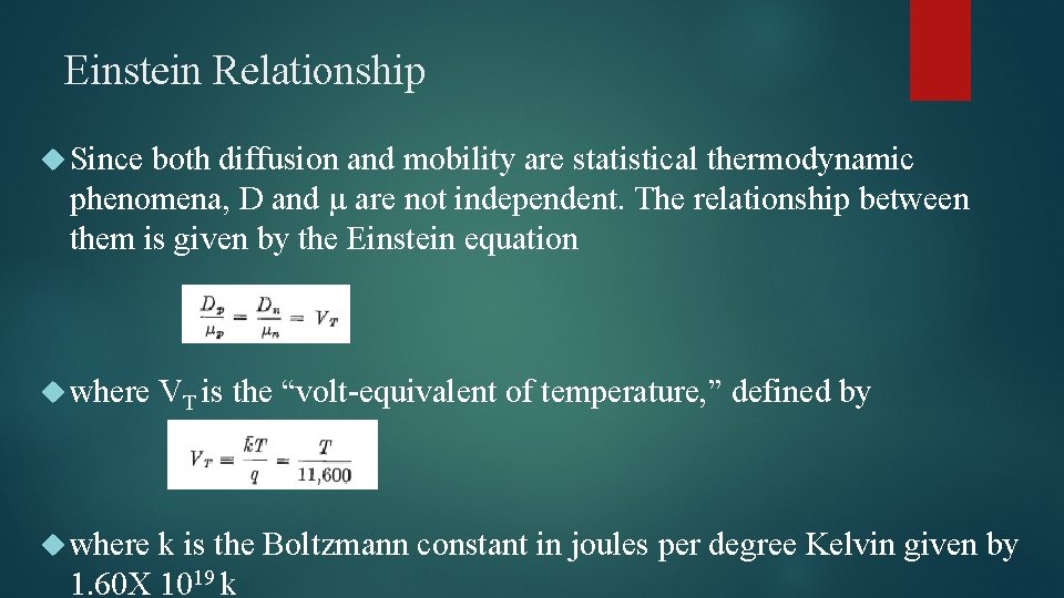 Einstein Relationship Since both diffusion and mobility are statistical thermodynamic phenomena, D and µ