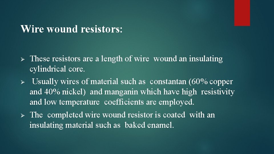 Wire wound resistors: Ø Ø Ø These resistors are a length of wire wound
