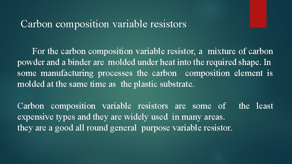 Carbon composition variable resistors For the carbon composition variable resistor, a mixture of carbon
