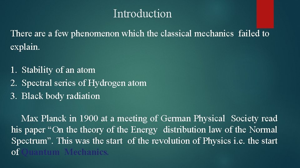 Introduction There a few phenomenon which the classical mechanics failed to explain. 1. Stability