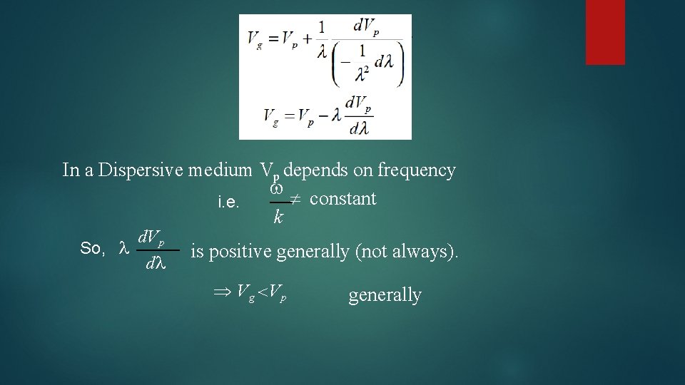  1 In a Dispersive medium Vp depends on frequency constant i. e. k