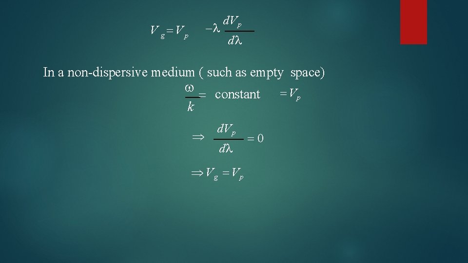 V g V p d. Vp d In a non-dispersive medium ( such as