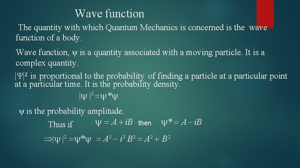  Wave function The quantity with which Quantum Mechanics is concerned is the wave