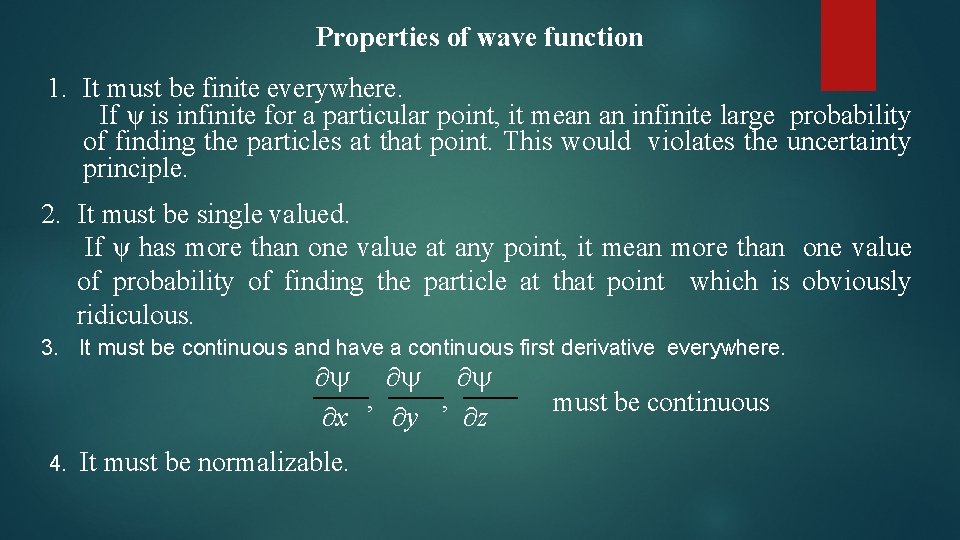 Properties of wave function 1. It must be finite everywhere. If ψ is infinite