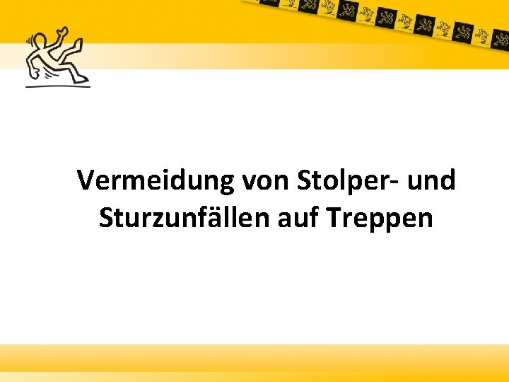 Vermeidung von Stolper- und Sturzunfällen auf Treppen 