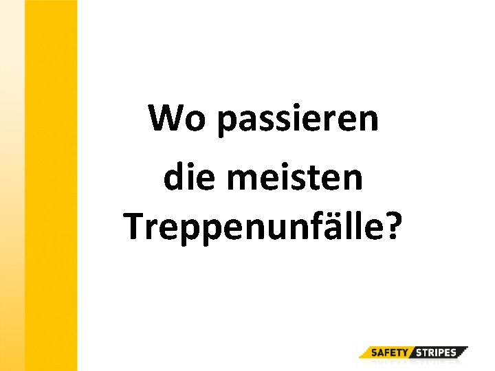 Wo passieren die meisten Treppenunfälle? 