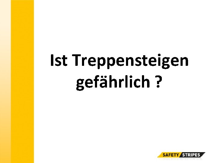 Ist Treppensteigen gefährlich ? 