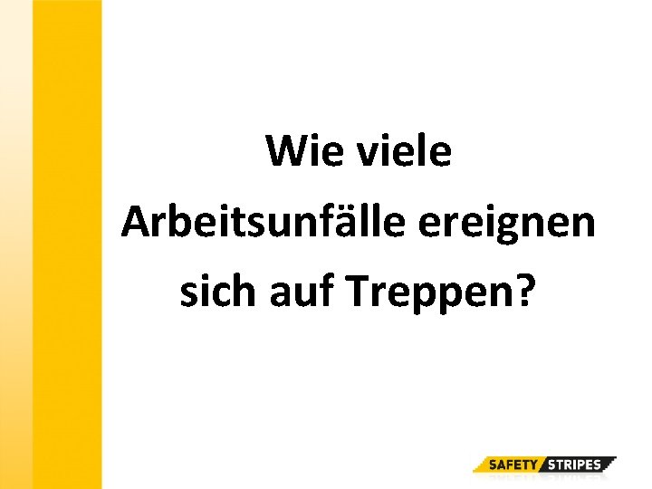 Wie viele Arbeitsunfälle ereignen sich auf Treppen? 