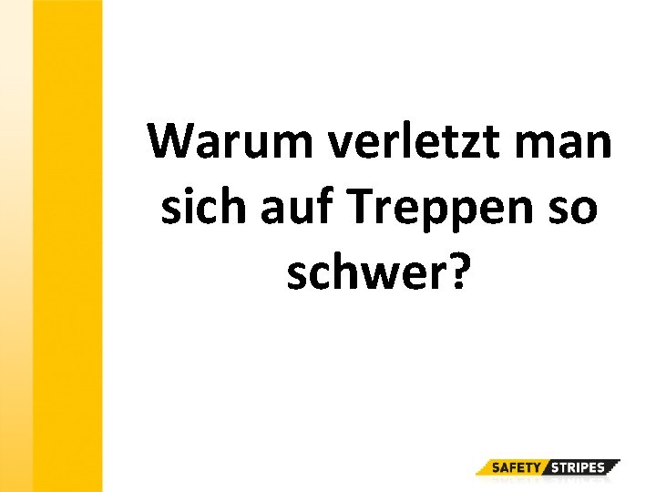 Warum verletzt man sich auf Treppen so schwer? 