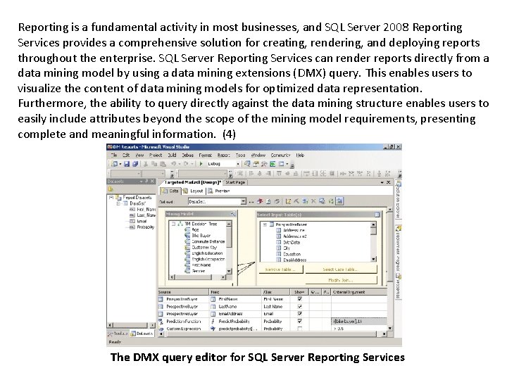 Reporting is a fundamental activity in most businesses, and SQL Server 2008 Reporting Services