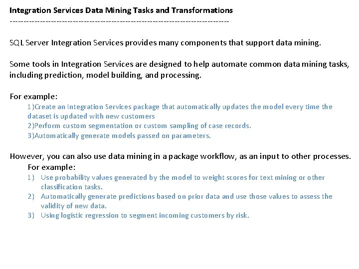 Integration Services Data Mining Tasks and Transformations ----------------------------------------SQL Server Integration Services provides many components