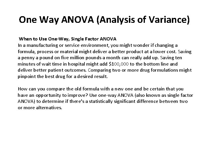 One Way ANOVA (Analysis of Variance) When to Use One-Way, Single Factor ANOVA In