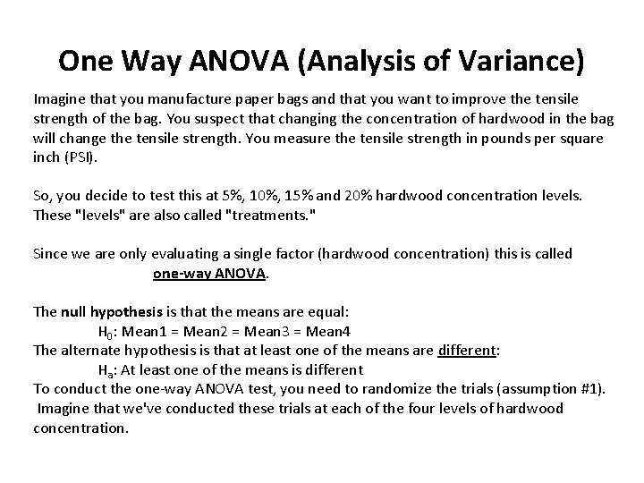 One Way ANOVA (Analysis of Variance) Imagine that you manufacture paper bags and that