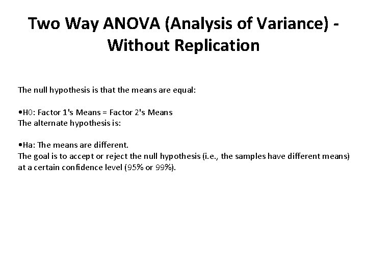 Two Way ANOVA (Analysis of Variance) - Without Replication The null hypothesis is that