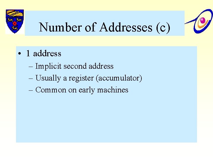 Number of Addresses (c) • 1 address – Implicit second address – Usually a