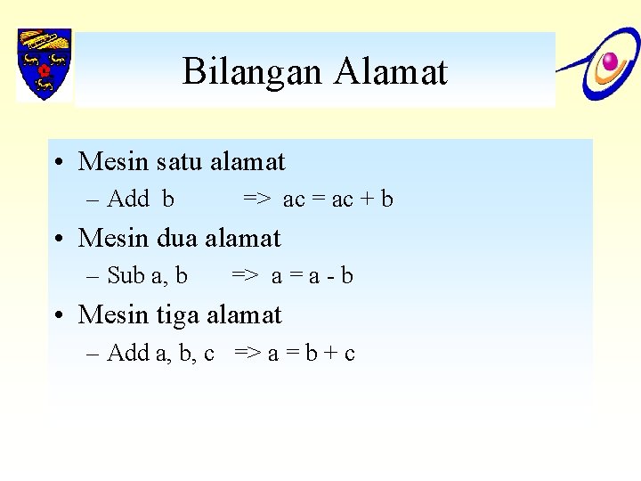 Bilangan Alamat • Mesin satu alamat – Add b => ac = ac +