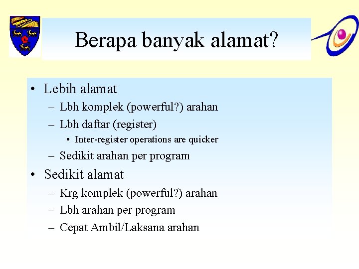 Berapa banyak alamat? • Lebih alamat – Lbh komplek (powerful? ) arahan – Lbh