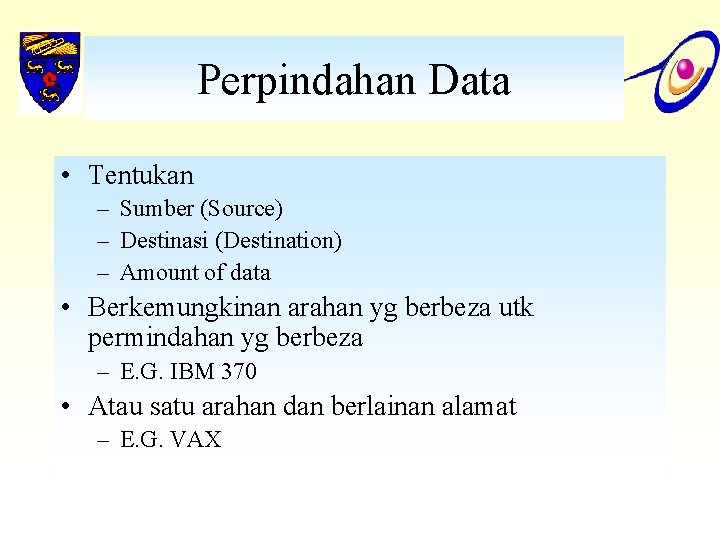Perpindahan Data • Tentukan – Sumber (Source) – Destinasi (Destination) – Amount of data