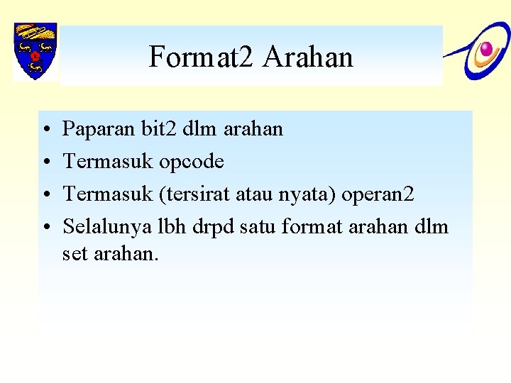 Format 2 Arahan • • Paparan bit 2 dlm arahan Termasuk opcode Termasuk (tersirat