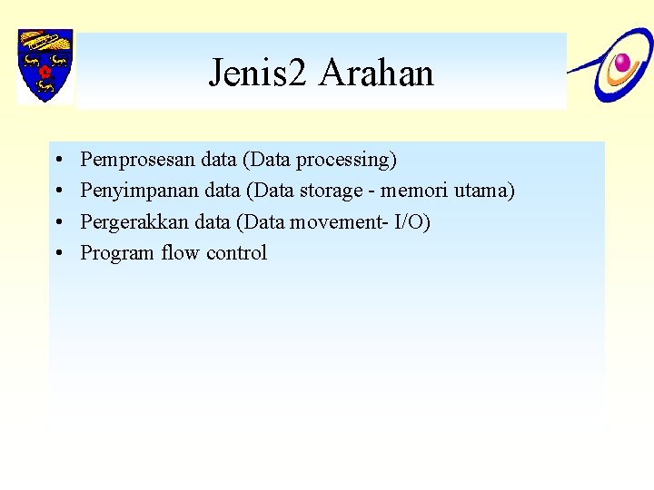 Jenis 2 Arahan • • Pemprosesan data (Data processing) Penyimpanan data (Data storage -