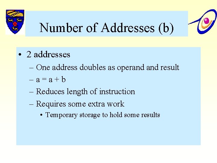 Number of Addresses (b) • 2 addresses – One address doubles as operand result