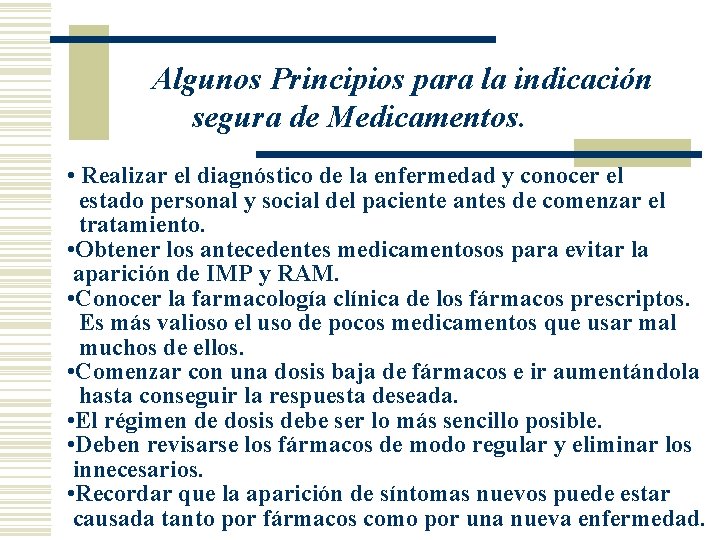 Algunos Principios para la indicación segura de Medicamentos. • Realizar el diagnóstico de la