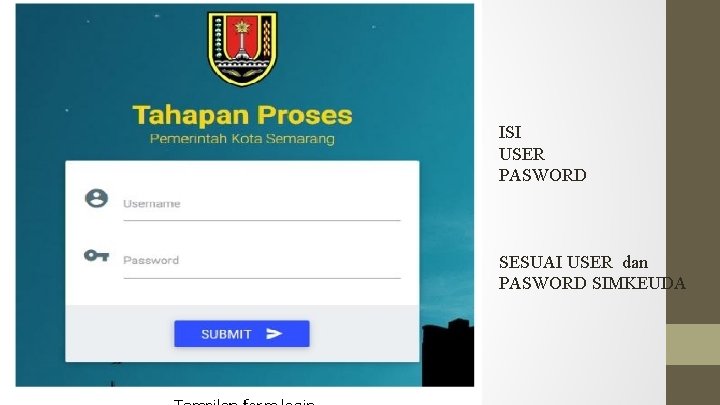 ISI USER PASWORD SESUAI USER dan PASWORD SIMKEUDA 