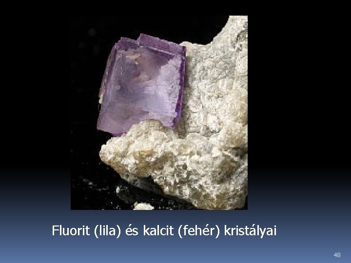Fluorit (lila) és kalcit (fehér) kristályai 48 