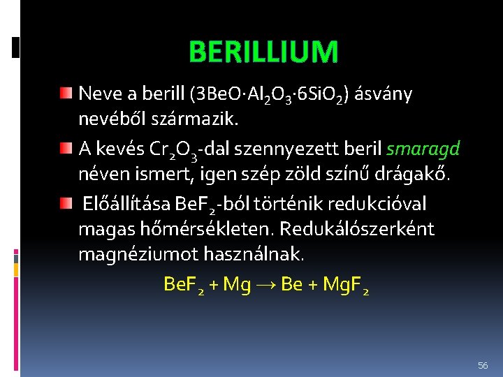 BERILLIUM Neve a berill (3 Be. O·Al 2 O 3· 6 Si. O 2)