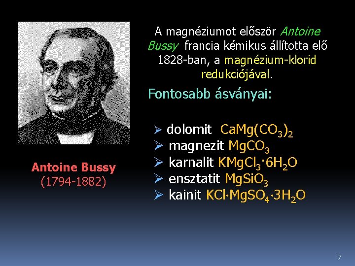 A magnéziumot először Antoine Bussy francia kémikus állította elő 1828 -ban, a magnézium-klorid redukciójával.