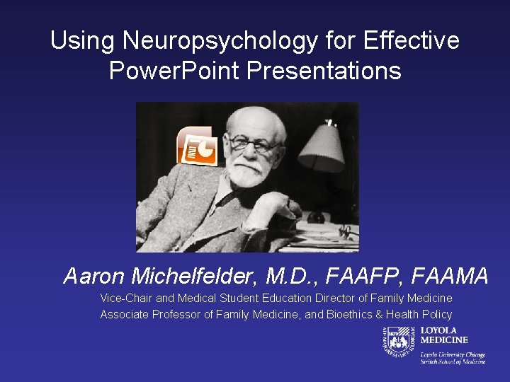 Using Neuropsychology for Effective Power. Point Presentations Aaron Michelfelder, M. D. , FAAFP, FAAMA