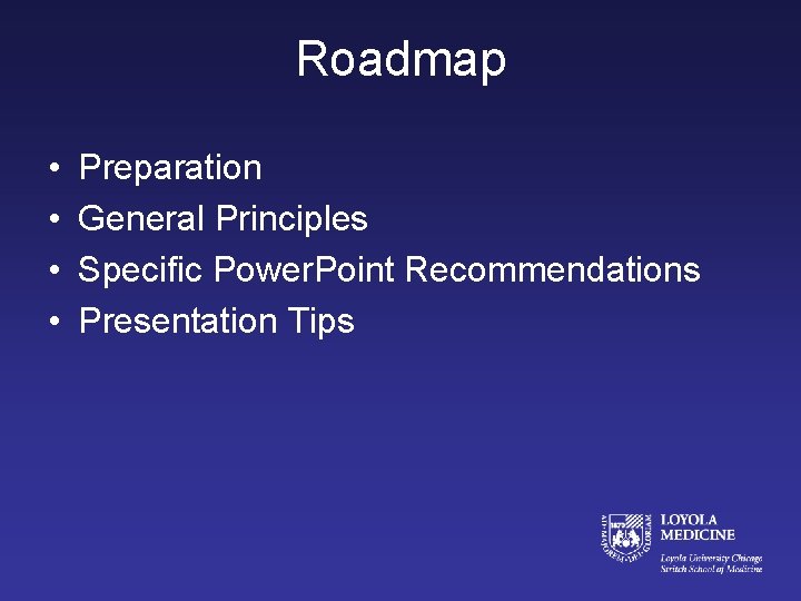 Roadmap • • Preparation General Principles Specific Power. Point Recommendations Presentation Tips 