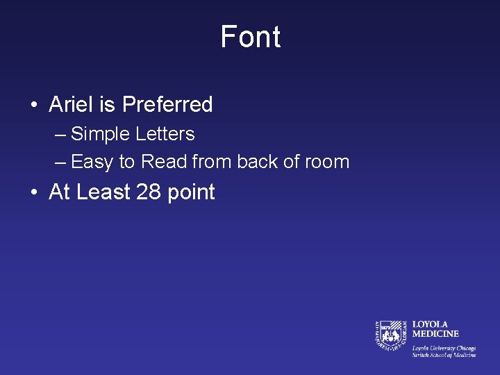 Font • Ariel is Preferred – Simple Letters – Easy to Read from back