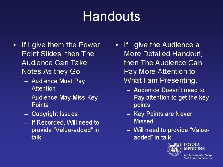 Handouts • If I give them the Power Point Slides, then The Audience Can