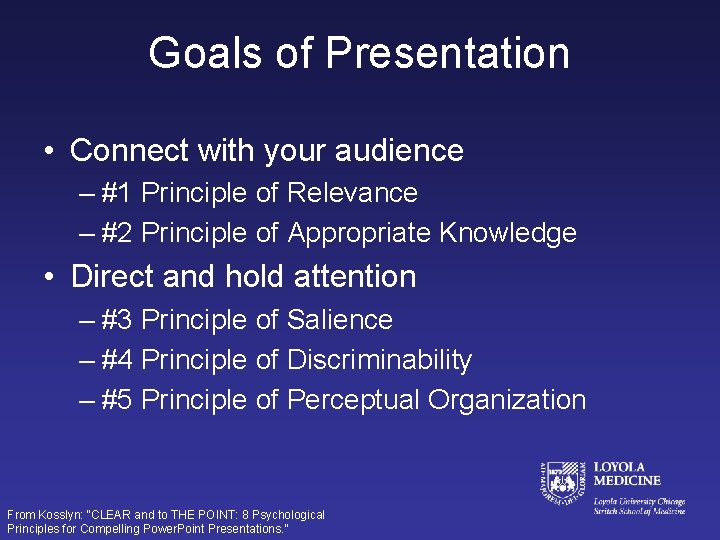 Goals of Presentation • Connect with your audience – #1 Principle of Relevance –