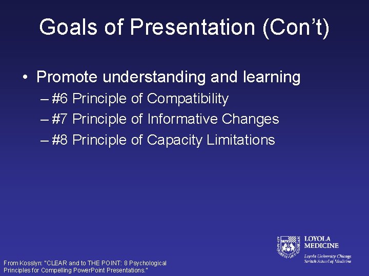 Goals of Presentation (Con’t) • Promote understanding and learning – #6 Principle of Compatibility