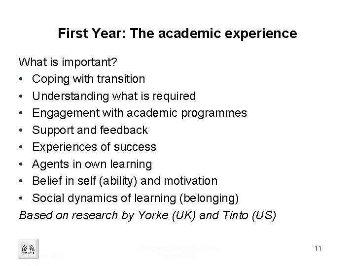 First Year: The academic experience What is important? • Coping with transition • Understanding