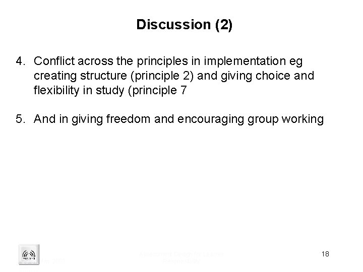Discussion (2) 4. Conflict across the principles in implementation eg creating structure (principle 2)