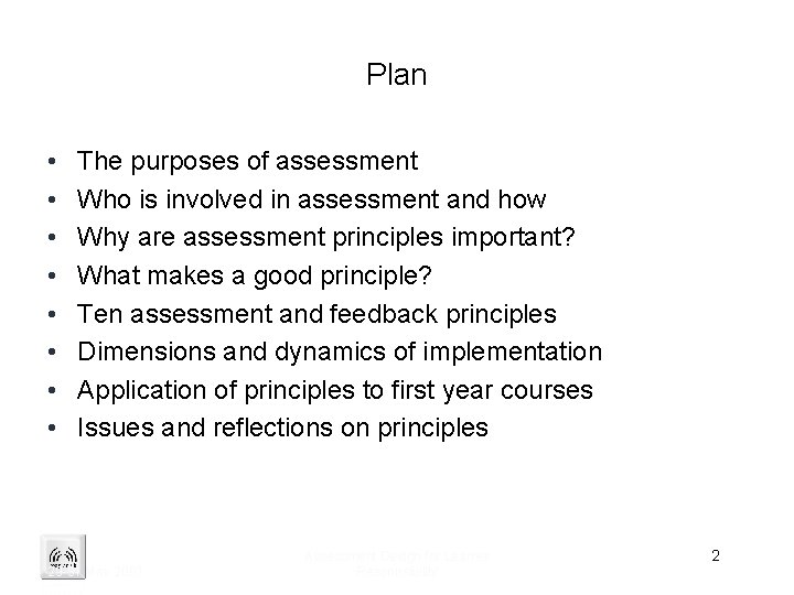 Plan • • The purposes of assessment Who is involved in assessment and how