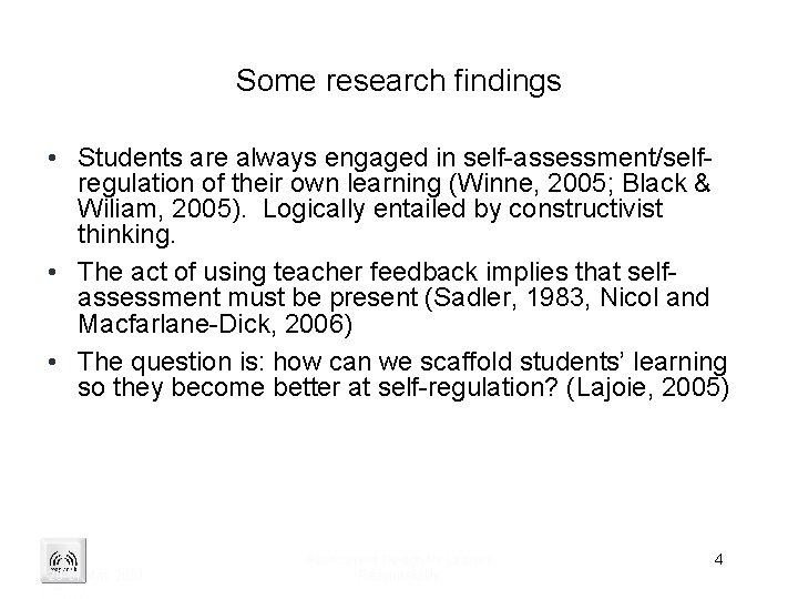 Some research findings • Students are always engaged in self-assessment/selfregulation of their own learning