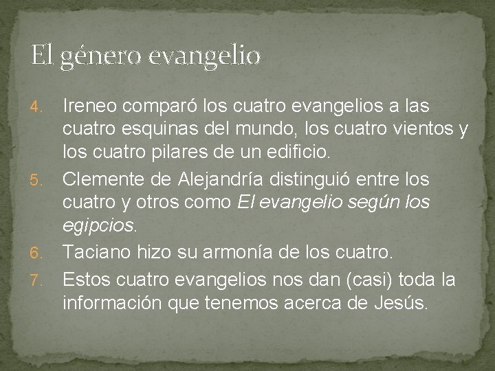 El género evangelio Ireneo comparó los cuatro evangelios a las cuatro esquinas del mundo,