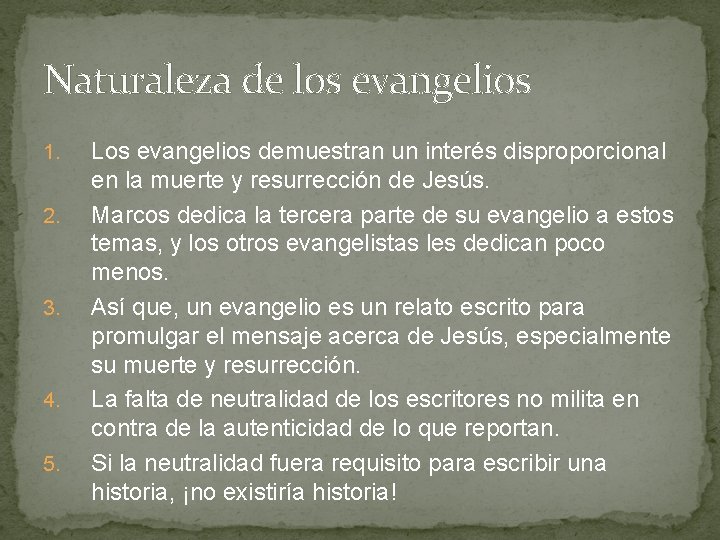 Naturaleza de los evangelios 1. 2. 3. 4. 5. Los evangelios demuestran un interés