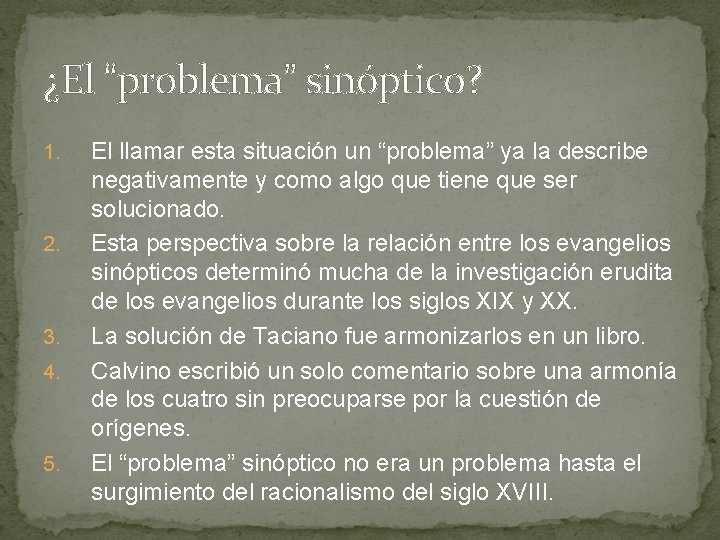 ¿El “problema” sinóptico? 1. 2. 3. 4. 5. El llamar esta situación un “problema”