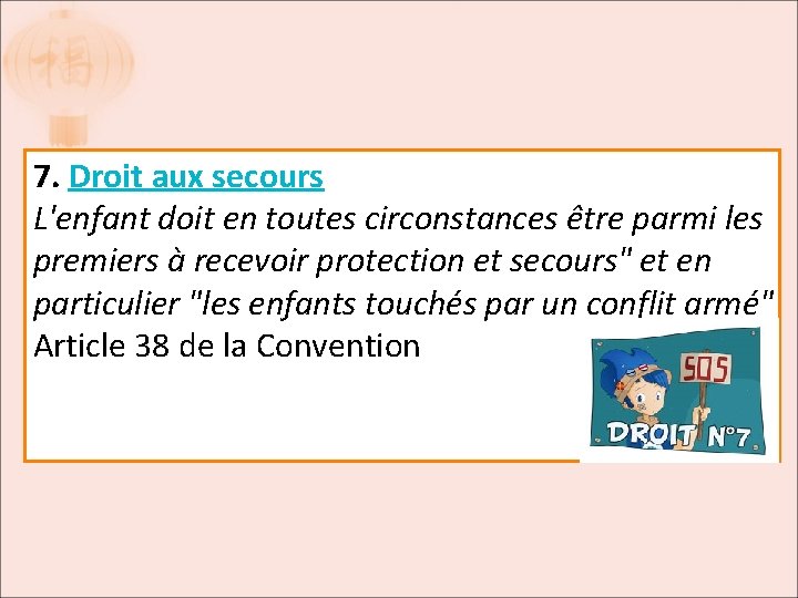 7. Droit aux secours L'enfant doit en toutes circonstances être parmi les premiers à