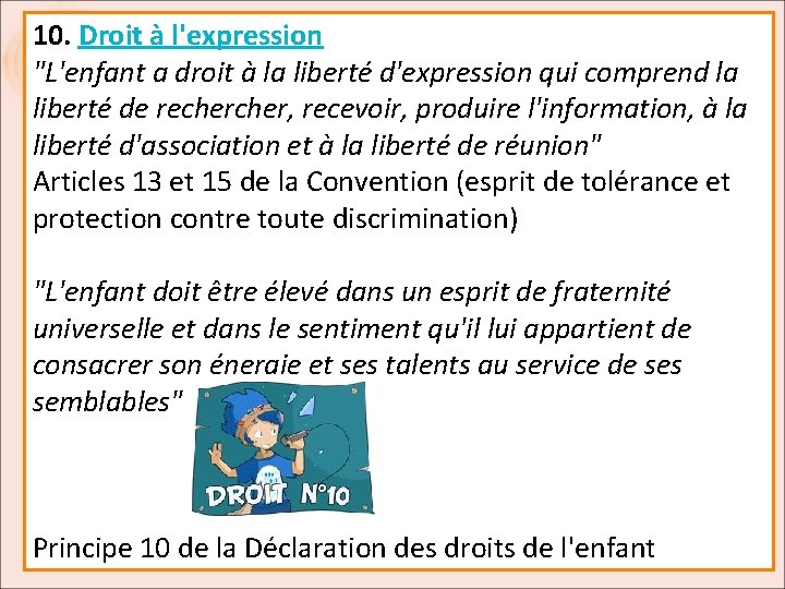 10. Droit à l'expression "L'enfant a droit à la liberté d'expression qui comprend la