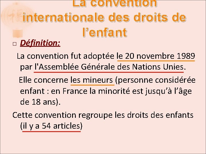 La convention internationale des droits de l’enfant Définition: La convention fut adoptée le 20