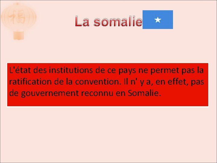La somalie L'état des institutions de ce pays ne permet pas la ratification de