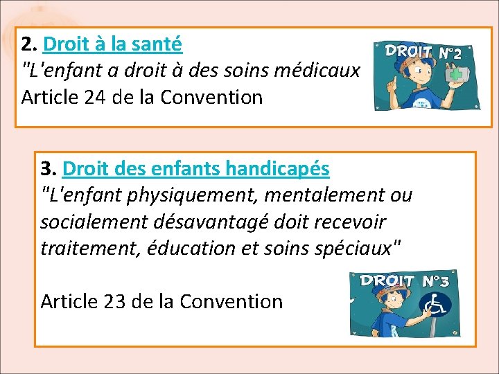 2. Droit à la santé "L'enfant a droit à des soins médicaux" Article 24